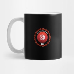 Tunisian Football Is In My DNA - Gift for Tunisian With Roots From Tunisia Mug